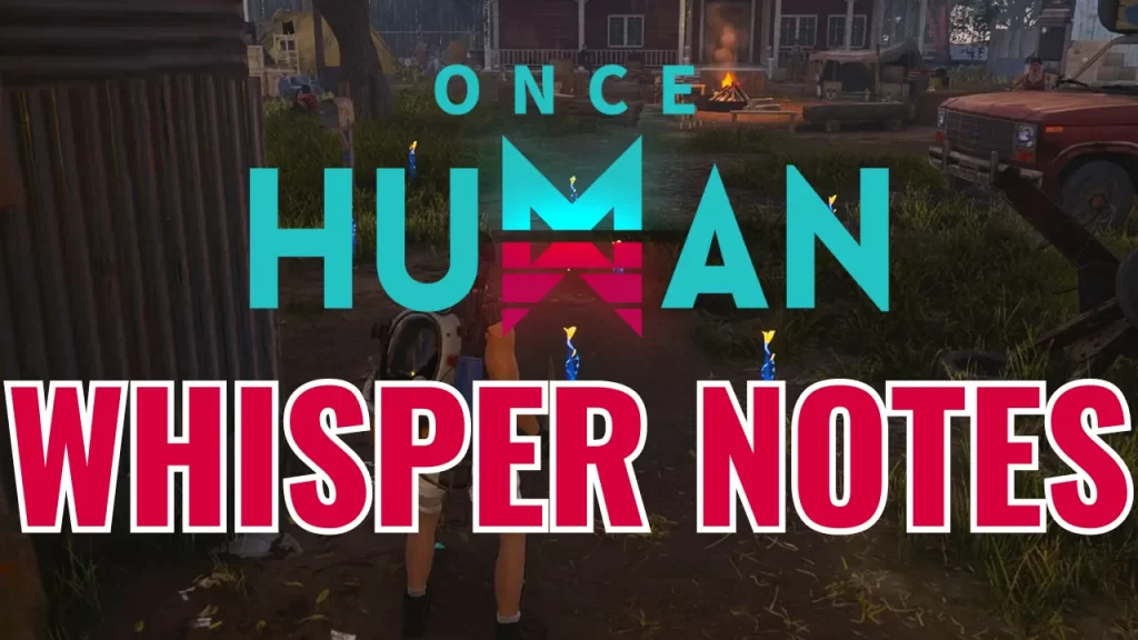 Once Human Whisper Notes